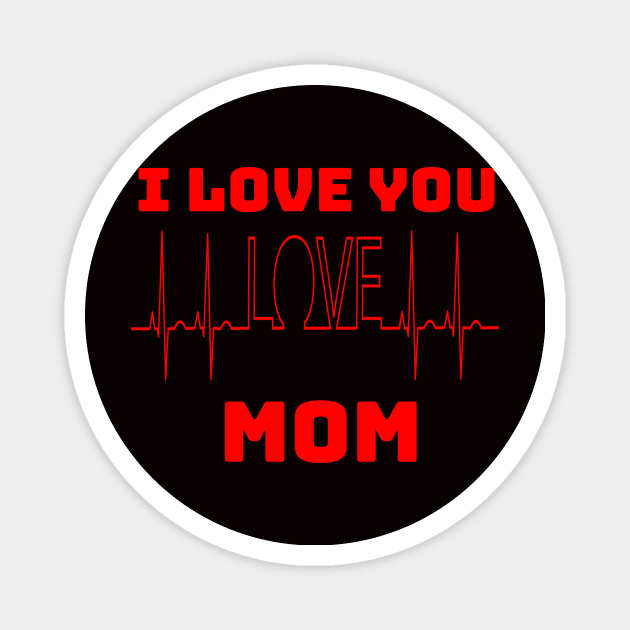 I LOVE YOU MOM Magnet by Mary shaw